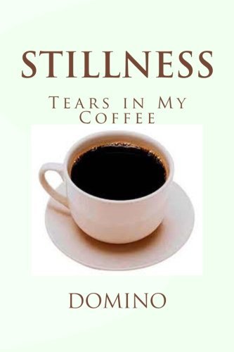 Cover for Domino · Stillness: Tears in My Coffee (Paperback Book) (2013)