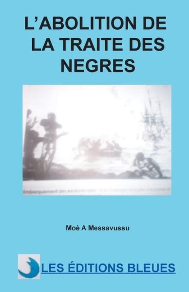 Cover for Moe a Messavussu · L'abolition De La Traite Des Negres (Pocketbok) (2014)
