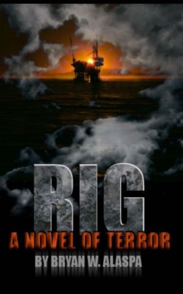 Cover for Bryan W. Alaspa · Rig: a Novel of Terror (Paperback Bog) (2014)