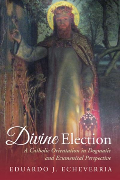 Cover for Eduardo J. Echeverria · Divine Election (Book) (2016)