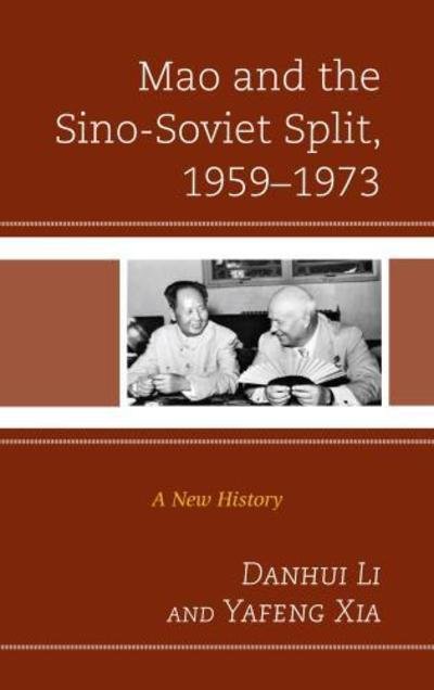 Cover for Danhui Li · Mao and the Sino-Soviet Split, 1959–1973: A New History - The Harvard Cold War Studies Book Series (Hardcover Book) (2018)