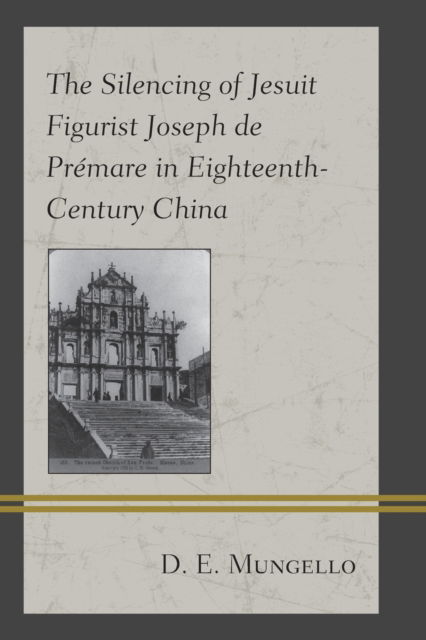 Cover for D. E. Mungello · The Silencing of Jesuit Figurist Joseph de Premare in Eighteenth-Century China (Paperback Book) (2023)