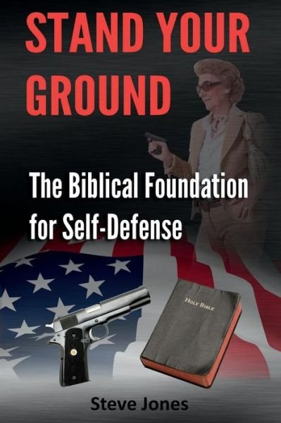 Cover for Steve Jones · Stand Your Ground: the Biblical Foundation for Self-defense (Paperback Book) (2014)