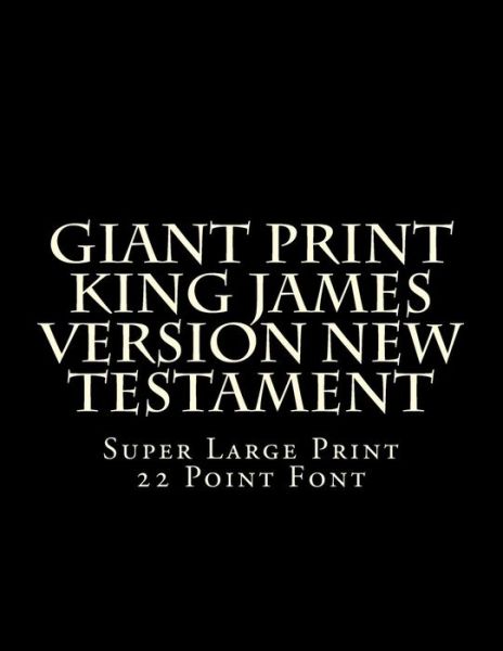 Cover for C Alan Martin · Giant Print King James Version New Testament: Super Large Print 22 Point Font (Paperback Book) (2014)