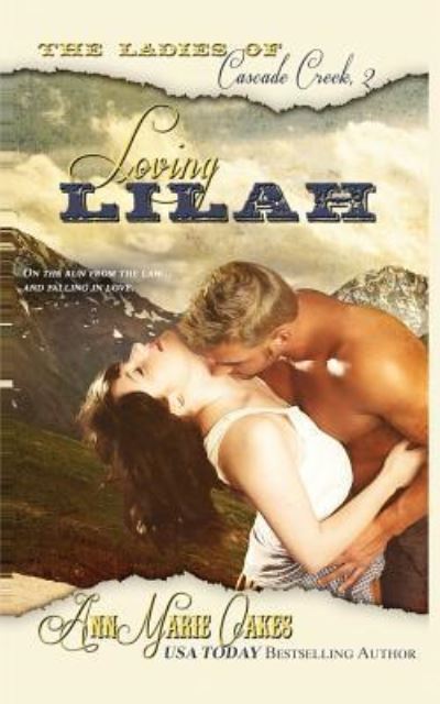 Cover for Annmarie Oakes · Loving Lilah (The Ladies of Cascade Creek Book 2): the Ladies of Cascade Creek Book 2 (Taschenbuch) (2014)