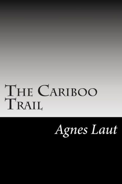 Cover for Agnes C Laut · The Cariboo Trail (Paperback Book) (2014)