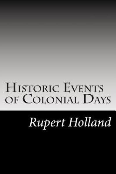 Cover for Rupert S Holland · Historic Events of Colonial Days (Paperback Book) (2014)