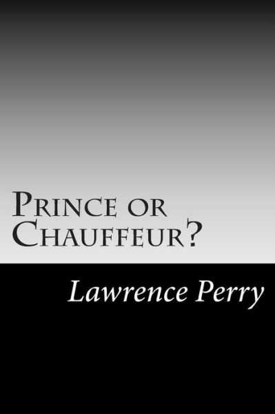 Cover for Lawrence Perry · Prince or Chauffeur? (Paperback Book) (2014)