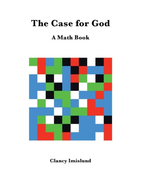 The Case for God - Clancy Imislund - Kirjat - Authorhouse - 9781504959667 - maanantai 14. joulukuuta 2015