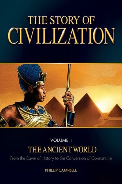 Cover for Phillip Campbell · The Story of Civilization VOLUME I - The Ancient World (Taschenbuch) (2016)