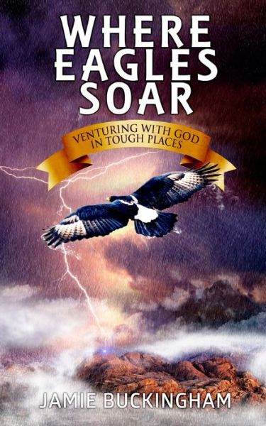 Cover for Jamie Buckingham · Where Eagles Soar: Venturing with God in Tough Places (Paperback Book) (2014)