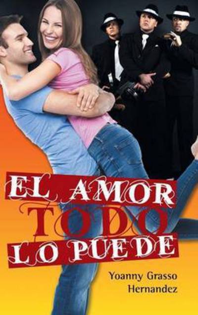 Cover for Yoanny Grasso Hernandez · El Amor Todo Lo Puede (Hardcover bog) (2015)