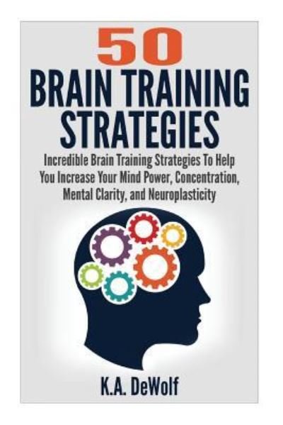 Cover for K a Dewolf · Brain Training Strategies (Paperback Book) (2015)