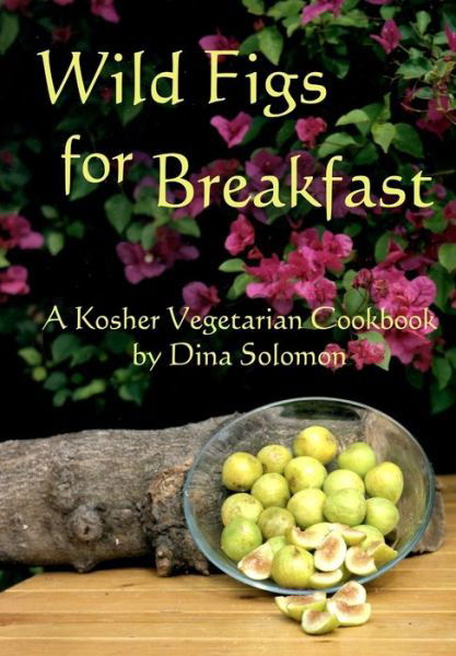 Cover for Dina Ahuva Solomon · Wild Figs for Breakfast (Paperback Book) (2017)