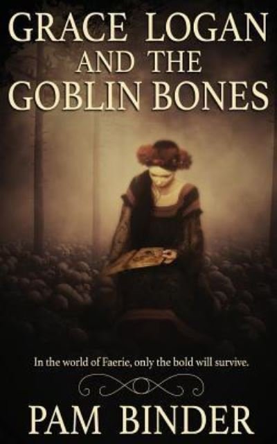 Cover for Pam Binder · Grace Logan and the Goblin Bones (Paperback Book) (2018)