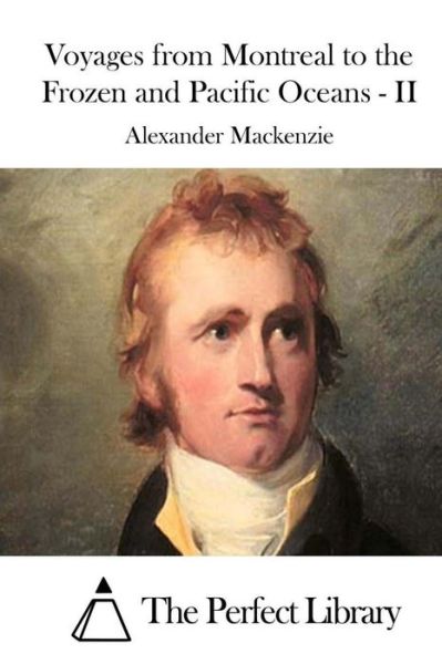 Cover for Alexander Mackenzie · Voyages from Montreal to the Frozen and Pacific Oceans - II (Taschenbuch) (2015)