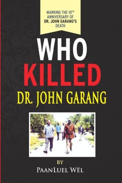 Cover for Paanluel Wel · Who Killed Dr. John Garang (Paperback Book) (2015)