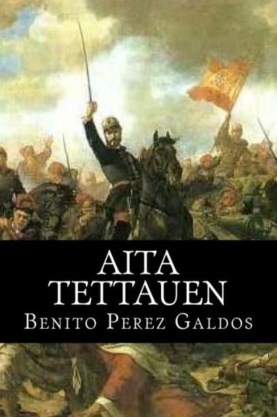Aita Tettauen - Benito Perez Galdos - Books - Createspace Independent Publishing Platf - 9781515120667 - July 17, 2015