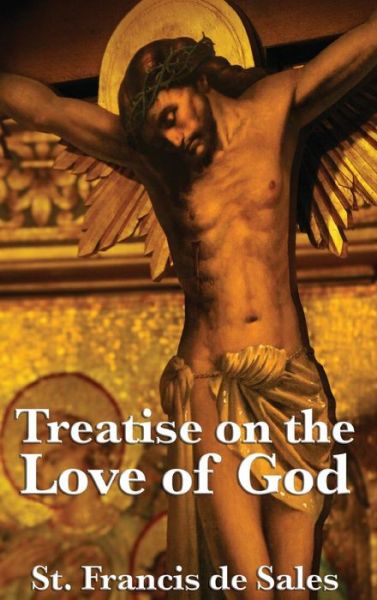 Cover for St Francis De Sales · Treatise on the Love of God (Hardcover Book) (2018)