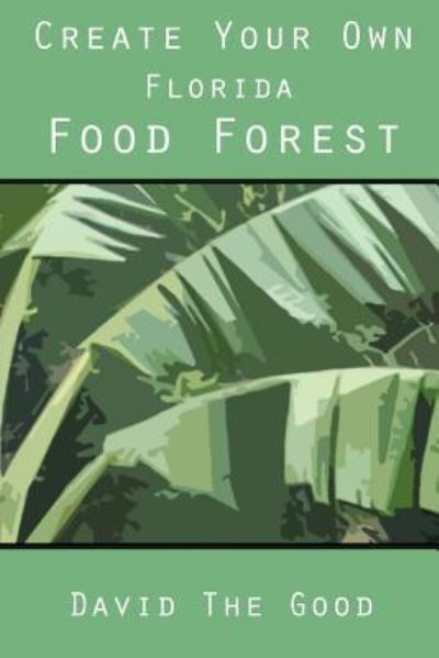 Cover for David the Good · Create Your Own Florida Food Forest (Paperback Book) (2015)