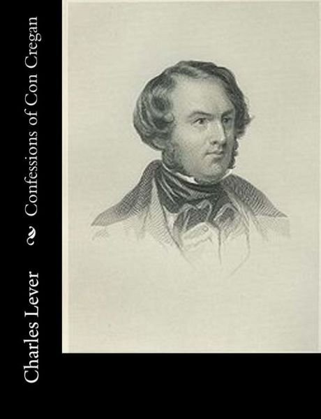 Cover for Charles Lever · Confessions of Con Cregan (Paperback Bog) (2015)