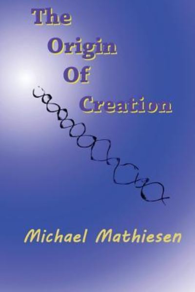 Cover for Michael Mathiesen · The Origin Of Creation (Paperback Book) (2015)