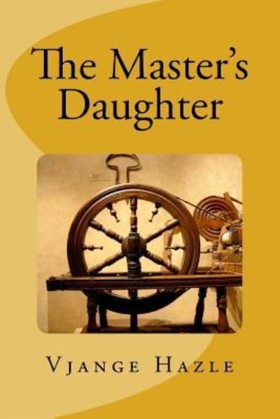 Cover for Vjange Hazle · The Master's Daughter (Pocketbok) (2016)