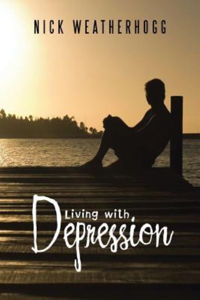 Cover for Nick Weatherhogg · Living with Depression (Paperback Book) (2016)