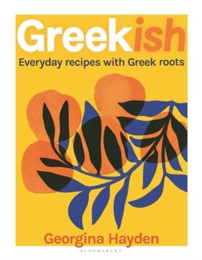 Cover for Georgina Hayden · Greekish: Everyday recipes with Greek roots (Hardcover Book) (2024)