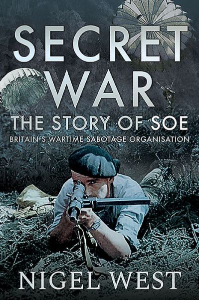 Cover for Nigel West · Secret War: The Story of SOE - Britain's Wartime Sabotage Organisation (Gebundenes Buch) (2019)