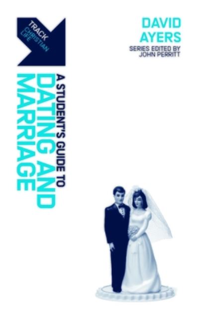 Cover for David Ayers · Track: Dating, Marriage &amp; Sex: A Student’s Guide to Dating, Marriage &amp; Sex - Track (Paperback Book) (2023)