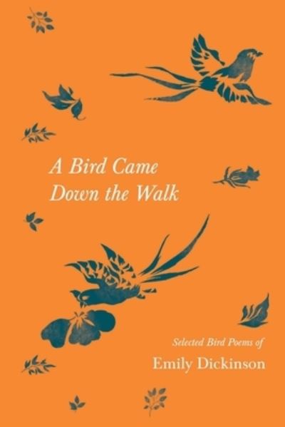 Cover for Emily Dickinson · A Bird Came Down the Walk - Selected Bird Poems of Emily Dickinson (Taschenbuch) (2021)