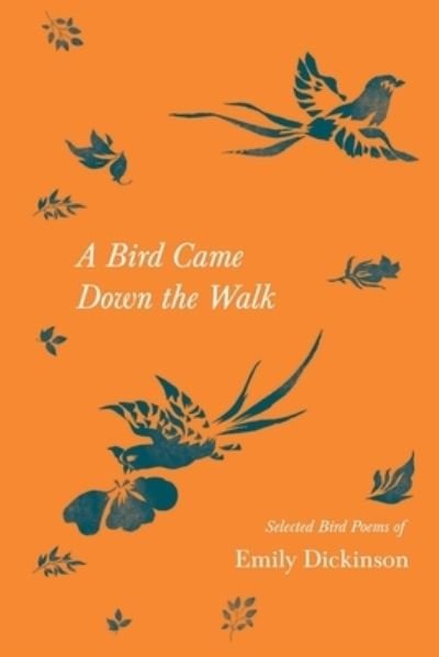 Cover for Emily Dickinson · A Bird Came Down the Walk - Selected Bird Poems of Emily Dickinson (Paperback Bog) (2021)