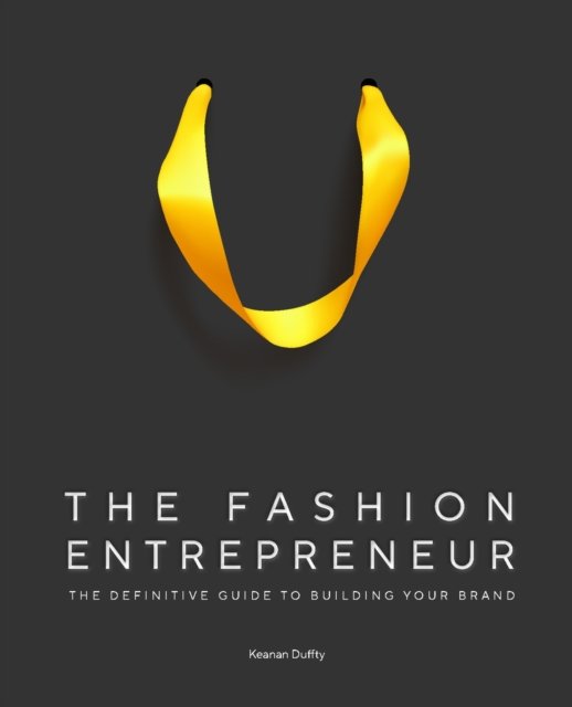 Cover for Keanan Duffty · The Fashion Entrepreneur: A Definitive Guide to Building Your Brand (Gebundenes Buch) (2024)