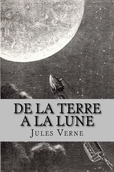 De la Terre a la Lune - Jules Verne - Książki - Createspace Independent Publishing Platf - 9781530392667 - 5 marca 2016