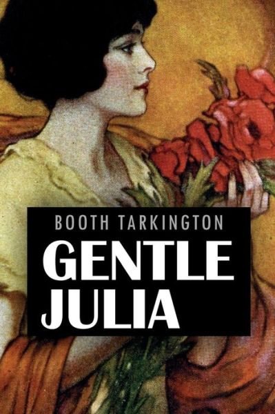 Cover for Booth Tarkington · Gentle Julia (Paperback Book) (2016)