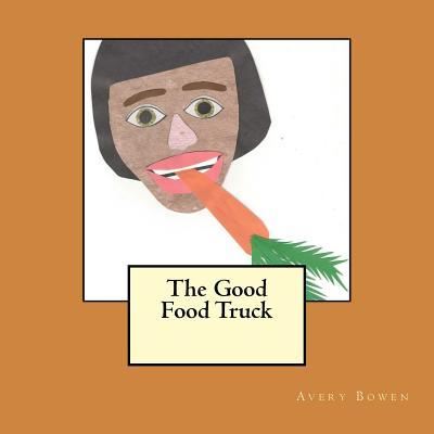 Cover for Avery Bowen · The Good Food Truck (Paperback Book) (2016)