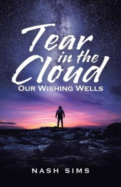 Cover for Nash Sims · Tear in the Cloud: Our Wishing Wells (Paperback Book) (2020)