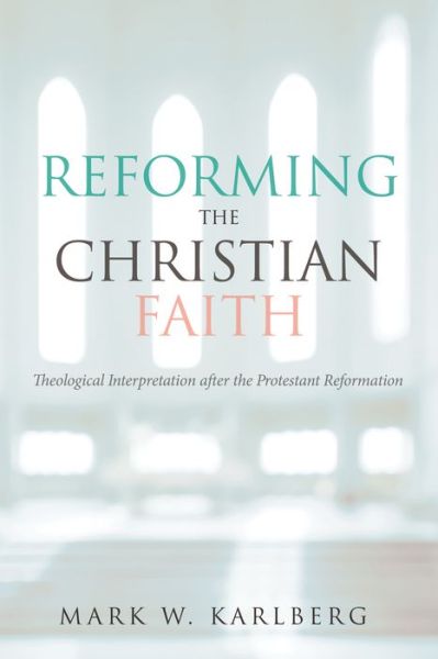 Cover for Mark W Karlberg · Reforming the Christian Faith (Paperback Book) (2017)