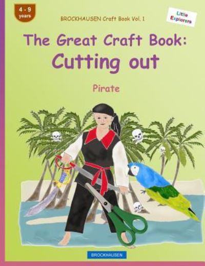 BROCKHAUSEN Craft Book Vol. 1 - The Great Craft Book - Dortje Golldack - Livres - Createspace Independent Publishing Platf - 9781533106667 - 9 mai 2016