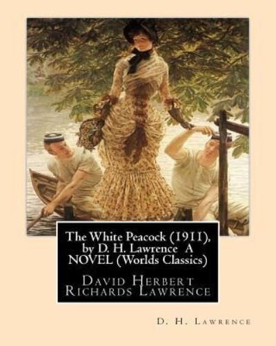 Cover for D H Lawrence · The White Peacock (1911), by D. H. Lawrence A NOVEL (Wordsworth Classics) (Paperback Book) (2016)