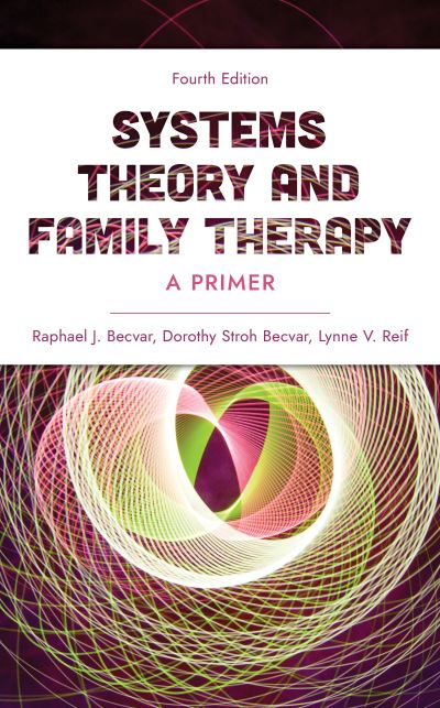 Cover for Raphael J. Becvar · Systems Theory and Family Therapy: A Primer (Hardcover Book) [Fourth edition] (2023)