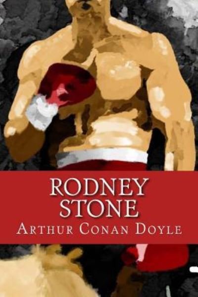 Rodney Stone - Sir Arthur Conan Doyle - Livros - Createspace Independent Publishing Platf - 9781539568667 - 17 de outubro de 2016