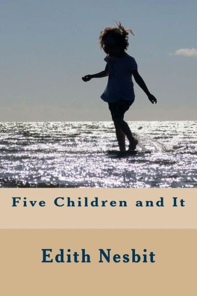 Five Children and It - Edith Nesbit - Livres - Createspace Independent Publishing Platf - 9781539779667 - 27 octobre 2016