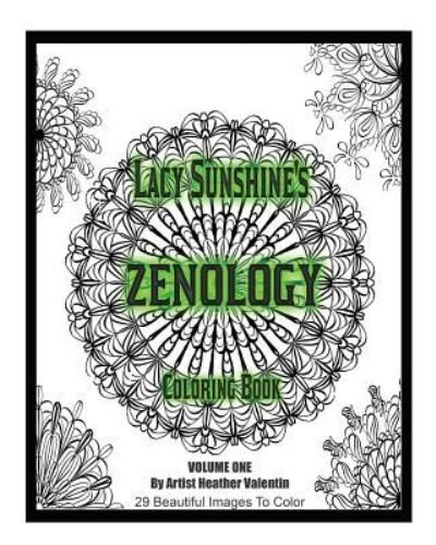 Cover for Heather Valentin · Lacy Sunshine's Zenology Coloring Book (Paperback Book) (2016)
