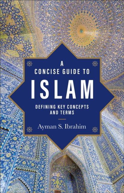 Cover for Ayman S. Ibrahim · A Concise Guide to Islam – Defining Key Concepts and Terms (Paperback Book) (2023)