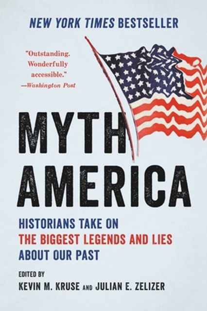 Cover for Kevin Kruse · Myth America: Historians Take On the Biggest Legends and Lies About Our Past (Paperback Book) (2023)