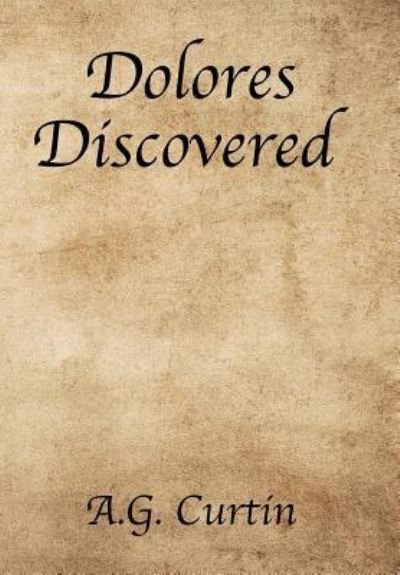 Cover for A G Curtin · Dolores Discovered (Hardcover bog) (2017)