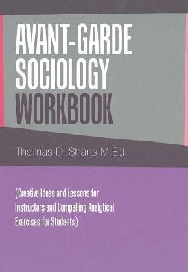 Cover for Thomas D Sharts M Ed · Avant-Garde Sociology Workbook (Gebundenes Buch) (2017)