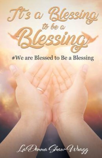 Cover for Ladonna Shaw-Wragg · It's a Blessing to Be a Blessing (Paperback Book) (2018)